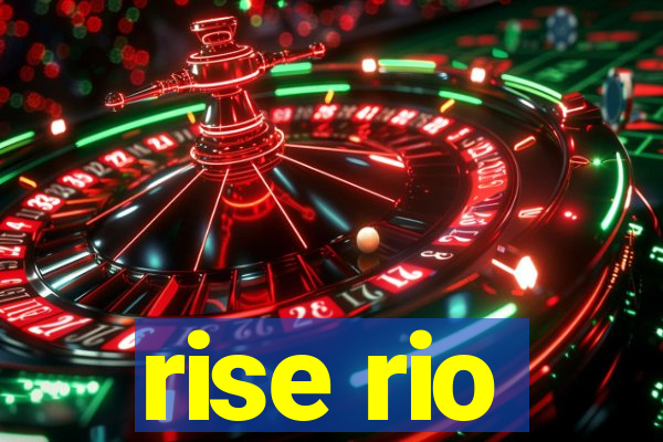 rise rio